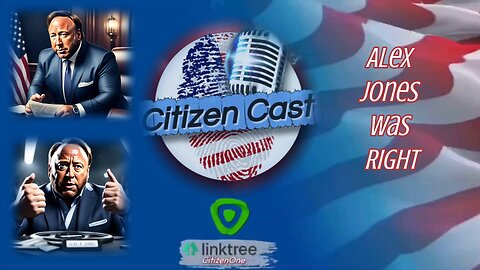 @RealAlexJones was Right - #CitizenCast