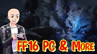 Final Fantasy 16 For The PC - More Details #finalfantasy