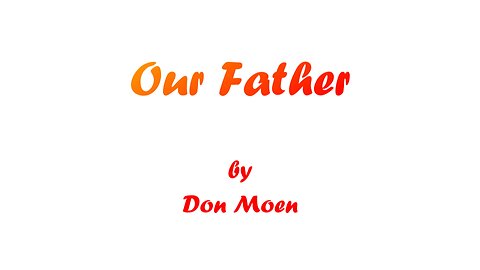 Our Father (With Lyrics) By Don Moen