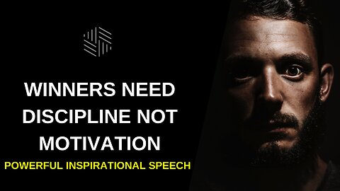 Winners Need Discipline Not Motivation - Powerful Inspirational Speech