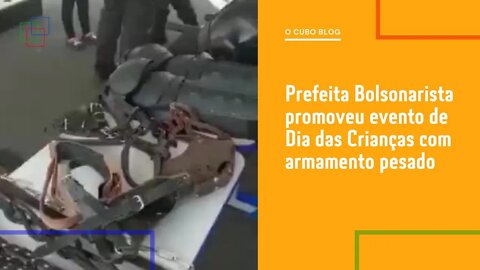 Prefeita Bolsonarista promoveu evento de Dia das Crianças com armamento pesado