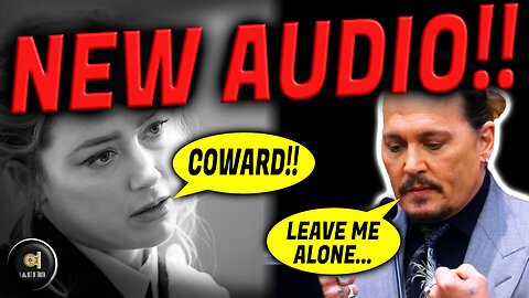 NEW AUDIO RELEASED - Johnny Depp v Amber Heard