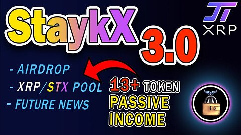 StaykX 3.0 - Airdrop, New Functionality, XRP/STX Pool with 13 + Token Passive Income and More!