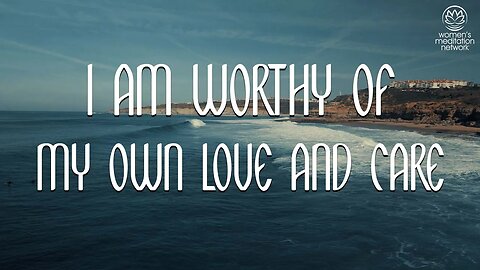 I Am Worthy Of My Own Love And Care // Daily Affirmations for Women