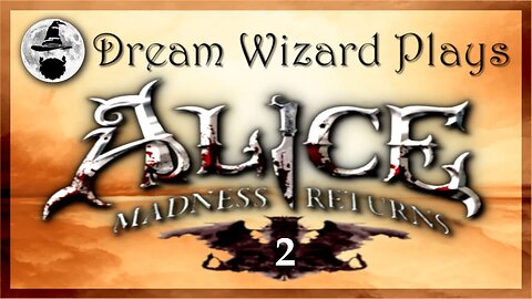 DWP 139 ~ Alice: Madness Returns (2011) ~ [#2]