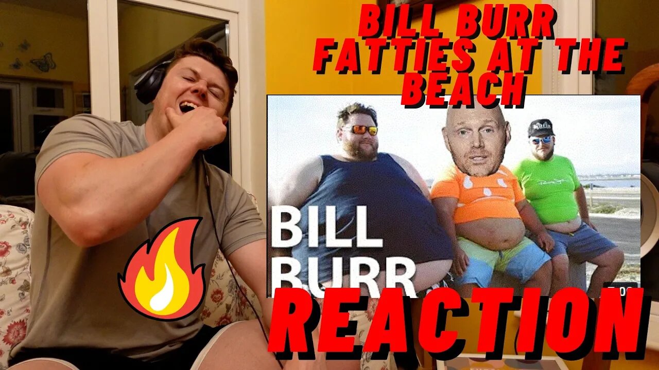Bill Burr - Fatties At The Beach..((IRISH GUY REACTION!!))