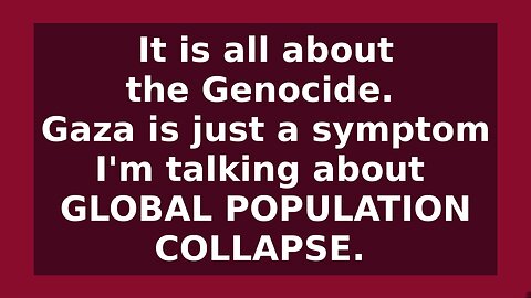 It is All About the Genocide - World Population Collapse