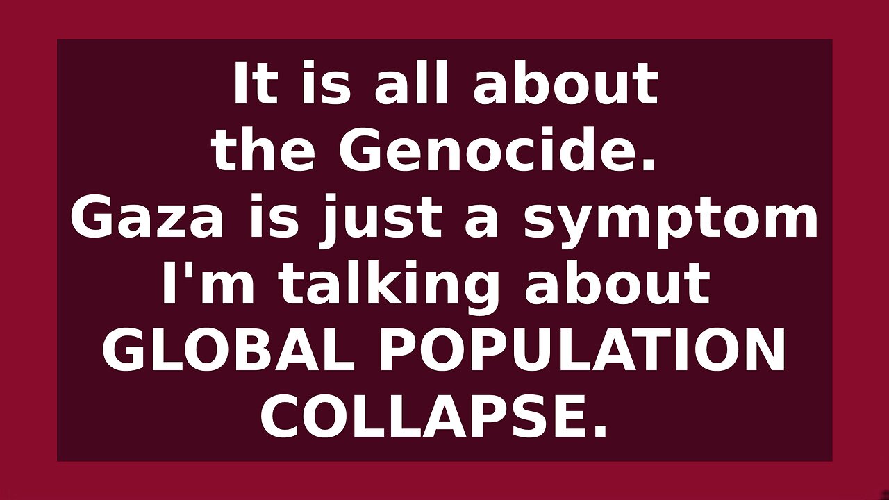 It is All About the Genocide - World Population Collapse