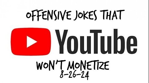 offensive jokes that YouTube won't monetize 8-26-24