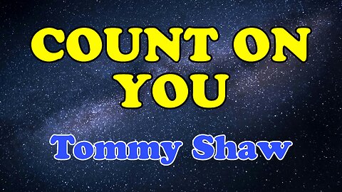 Count On You Karaoke Version as Popularized by Tommy Shaw