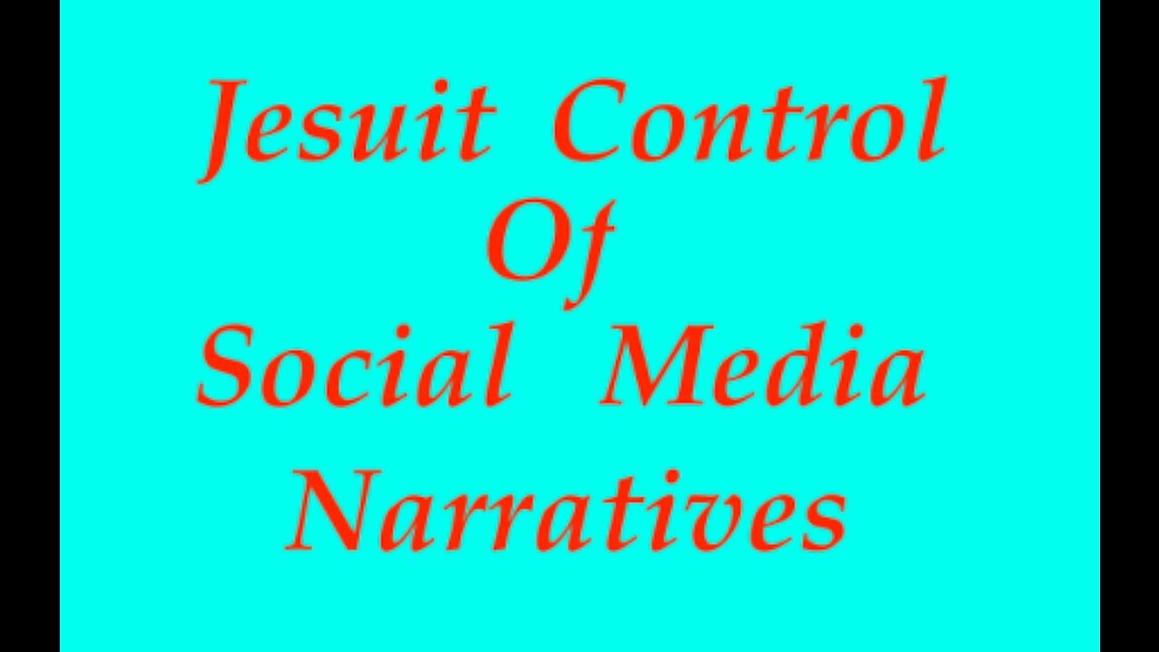 The Jesuit Vatican Shadow Empire 10 - Jesuit Control Of Social Media Narratives