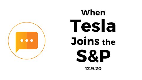 When Tesla Joins the S&P [12/9/20]