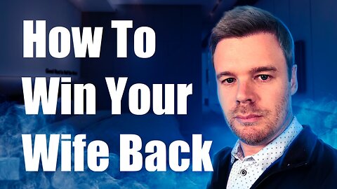 How To Win Your Wife Back and Restore Love