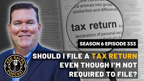 Should I file a tax return even though I’m not required to file?