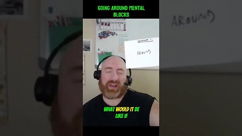 Going AROUND mental blocks...