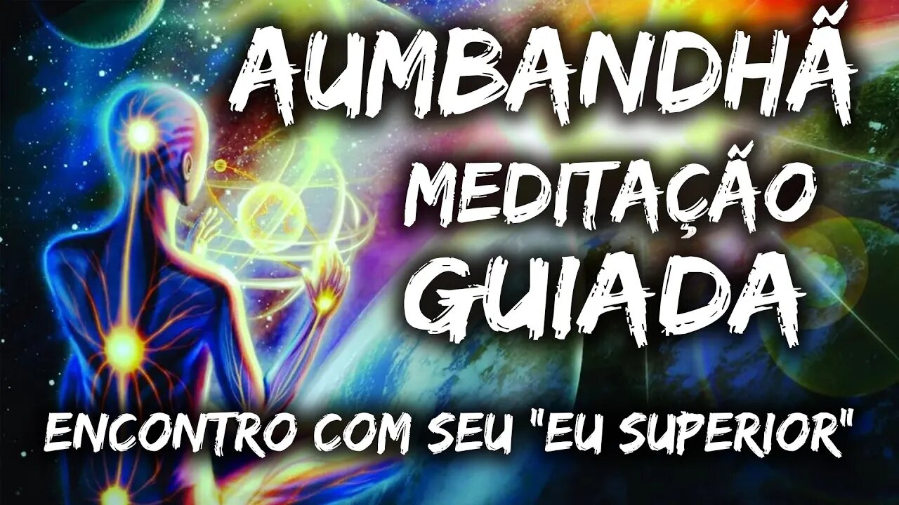 Meditação Guiada para encontrar seu EU SUPERIOR