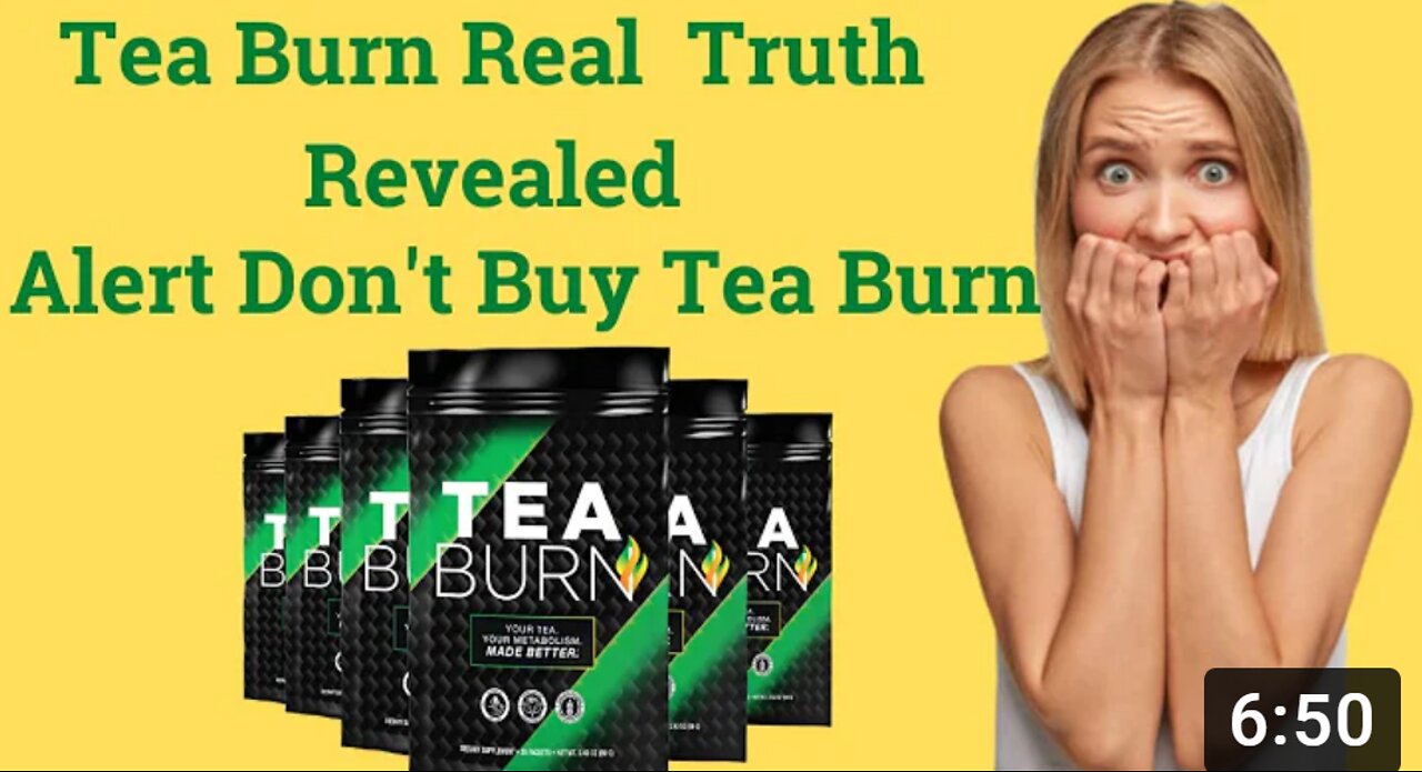 Tea Burn Review - Does Tea Burn Weight Loss Supplement Actually Works? Tea Burn Supplement Reviews