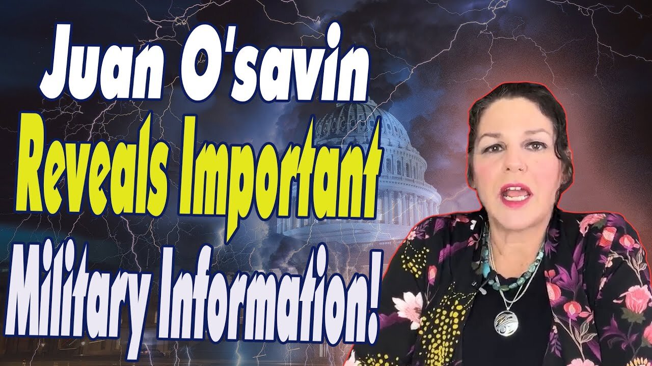 JOAN O'SAVIN REVEALS IMPORTANT MILITARY INFORMATION - TRUMP NEWS