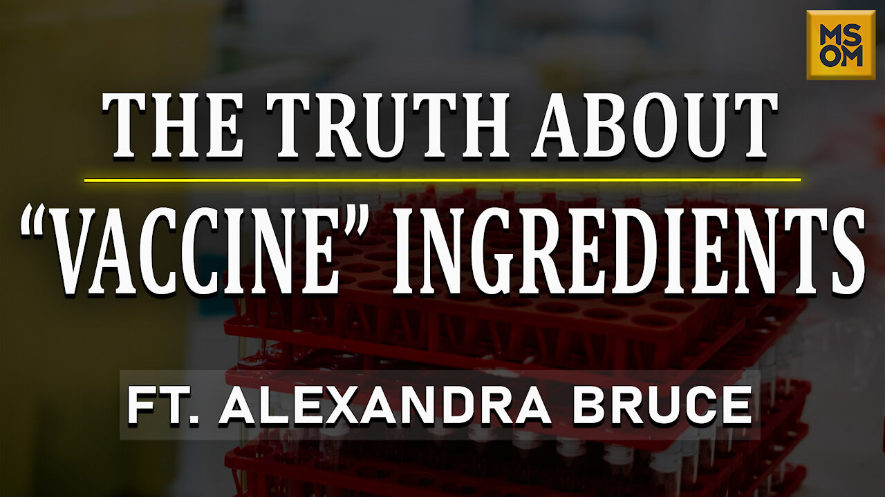 The Truth About "Vaccine" Ingredients with Alexandra Bruce | MSOM Ep.362
