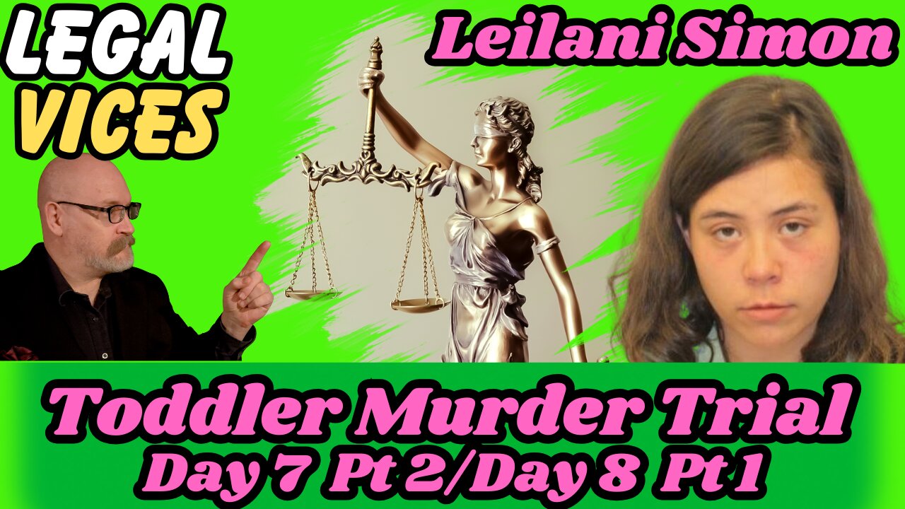 Leilani Simon - Day 7 Pt. 2 / Day 8 Pt. 1 - Toddler in a Garbage Dump Murder Trial