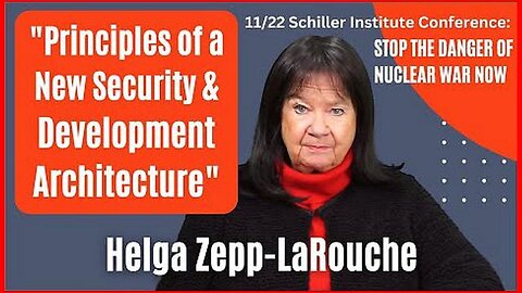 “PRINCIPLES OF A NEW SECURITY AND DEVELOPMENT ARCHITECTURE” | HELGA ZEPP-LAROUCH