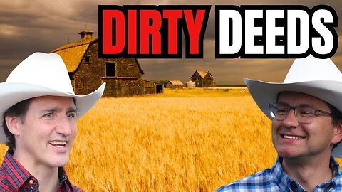 Trudeau's Dirty Deeds to Farmers