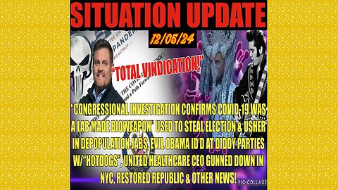 SITUATION UPDATE 12/5/24 - Covid Vindication, Obama Diddy Parties W/Hotdogs, Healthcare Ceo Murdered
