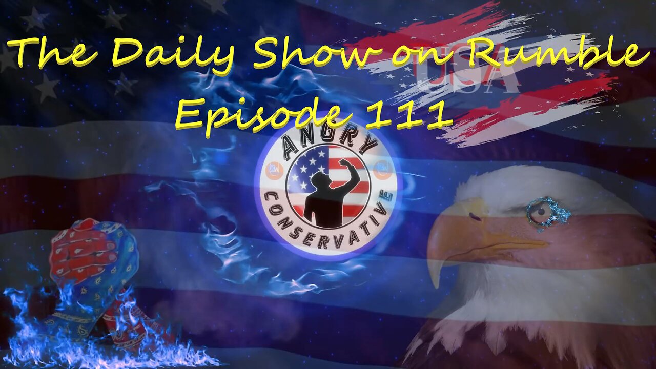 The Daily Show with the Angry Conservative - Episode 111