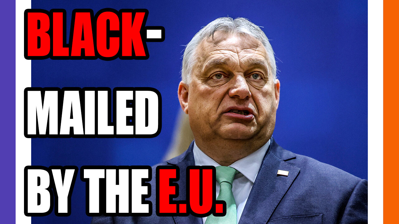 The EU Is Blackmailing Hungary For Being Disobedient