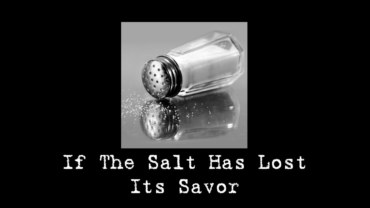 Sunday AM Worship - 1/24/21 - "If The Salt Has Lost Its Savor"