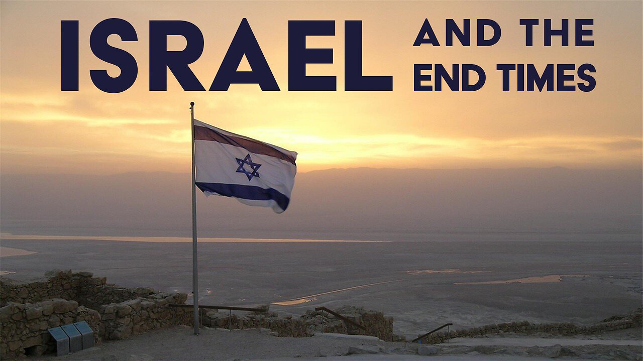 Israel and the End Times (Part 5)