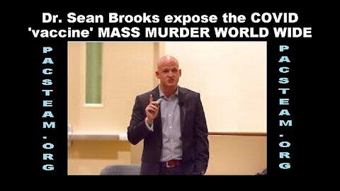 Dr. Sean Brooks expose the COVID 'vaccine' MASS MURDER WORLD WIDE