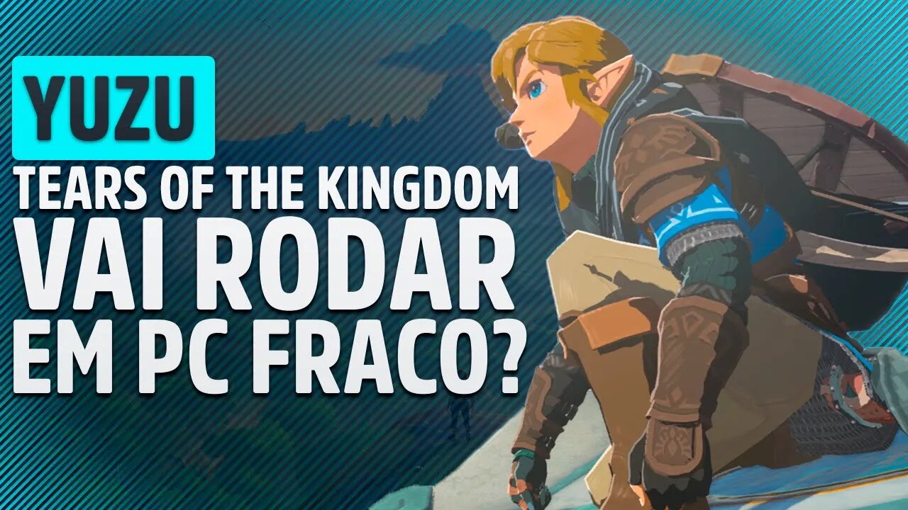 ZELDA TEARS OF THE KINGDOM RODARÁ BEM EM PC FRACO COM O AS ÚTLIMAS ATUALIZAÇÕES DO YUZU?