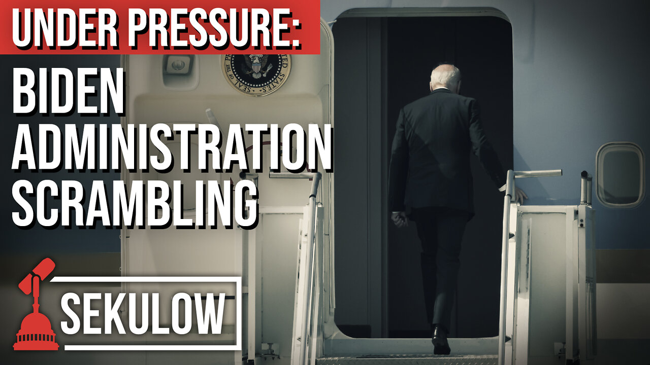 UNDER PRESSURE: Biden Administration Scrambling