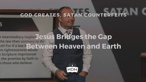 Jesus Bridges the Gap Between Heaven and Earth