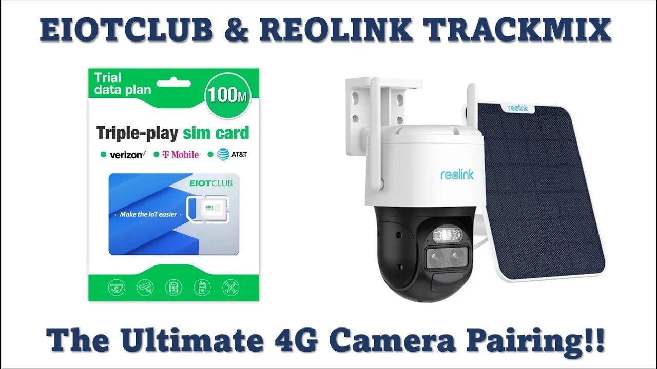 TNT #186: EIOTCLUB 4G Wireless & Reolink TrackMix Ultimate Camera Combo!