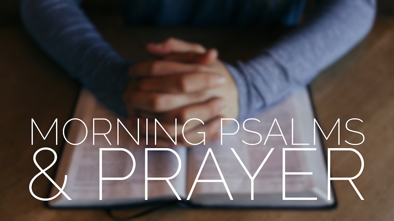 November 23 Morning Psalms and Prayer