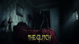 The Glitch - Poltergeist Activity & Glitching Shadow Entity