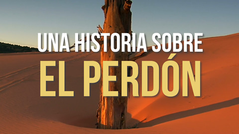 Una Historia Sobre El Perdón