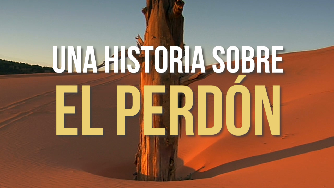 Una Historia Sobre El Perdón