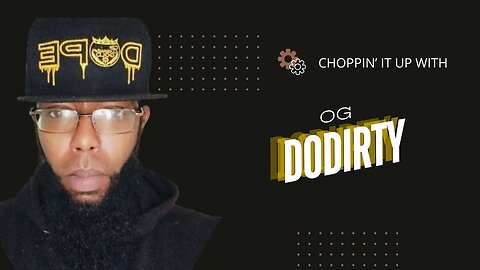 Choppin' It Up with OG DoDirty | Ep.2 | Open Panel