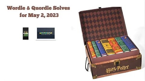 Wordle and Quordle of the Day for May 2, 2023 ... Happy International Harry Potter Day!