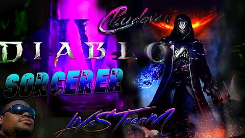 [-LIVE STREAM-]~CLOUDAVEN-DIABLO IV [DAY 6 SORCERER] 7/6/23