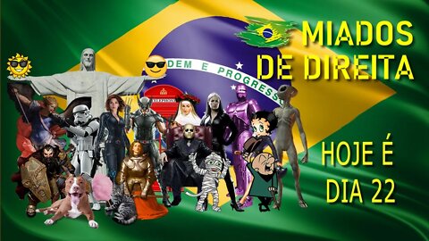 Miados de Direita - Hoje é 22