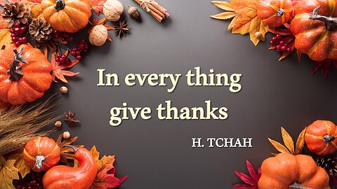 In every thing give thanks 모든 일에서 감사하라