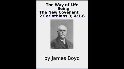 The Way of Life, Being, The New Covenant, 1 Corinthians 3 & 4, James Boyd