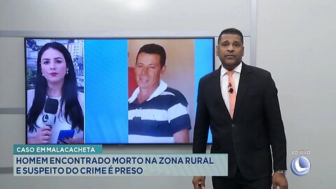 Caso em Malacacheta: Homem Encontrado Morto na Zona Rural e Suspeito do Crime é Preso.