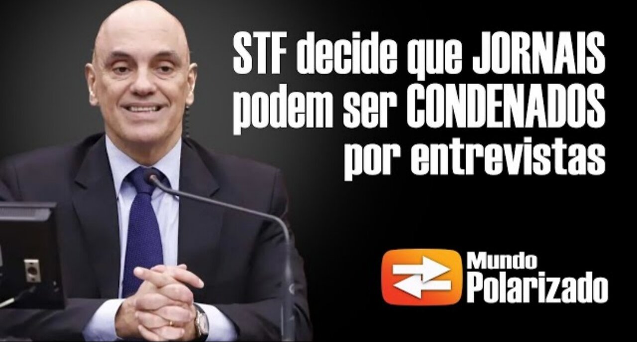 STF decide que Jornais podem ser CONDENADOS por entrevistas