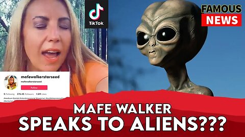 Mafe Walker Speaks To Aliens ??? | FAMOUS NEWS