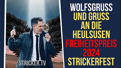 Wolfsgruss & Gruss an die Heulsusen. Freiheitspreis 2024. Strickerfest der Liebe